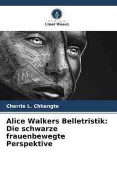Alice Walkers Belletristik: Die schwarze frauenbewegte Perspektive - Chhangte, Cherrie L.