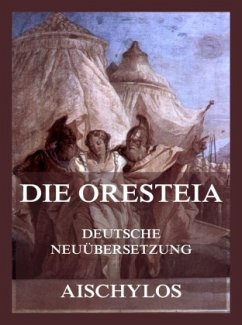 Die Oresteia (Deutsche Neuübersetzung) - Aischylos