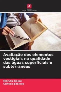 Avaliação dos elementos vestigiais na qualidade das águas superficiais e subterrâneas - Raimi, Morufu;Ezekwe, Clinton