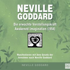 Neville Goddard - Die erwachte Vorstellungskraft (Awakened Imagination 1954) (MP3-Download) - Mantegna, Fabio