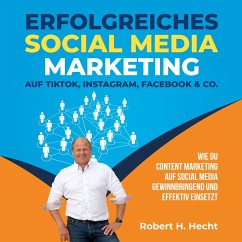 Erfolgreiches Social Media Marketing auf TikTok, Instagram, Facebook & Co. (MP3-Download) - Hecht, Robert H.