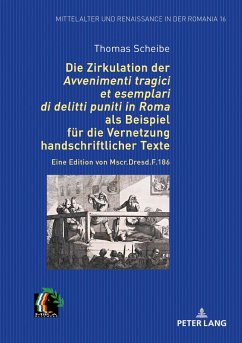 Die Zirkulation der ¿Avvenimenti tragici et esemplari di delitti puniti in Roma¿ als Beispiel für die Vernetzung handschriftlicher Texte - Scheibe, Thomas