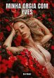 Minha orgia com Yves - Bild 1