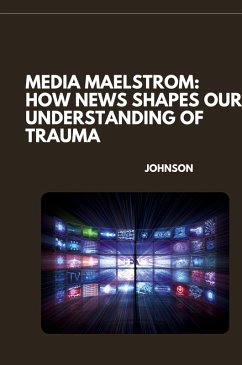 Cover Media Maelstrom: How News Shapes Our Understanding of Trauma