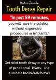 Tooth Decay Repair, dental care, swollen gums, bad breath, dental plaque, dental caries, gum disease, teeth whitening, dental pain, Heal gum teeth, Mouth bacteria, Mouthwash, Dental braces, Gum care