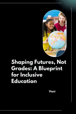 Shaping Futures, Not Grades: A Blueprint for Inclusive Education - Vani