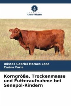 Korngröße, Trockenmasse und Futteraufnahme bei Senepol-Rindern - Moraes Lobo, Ulisses Gabriel;Faria, Carina