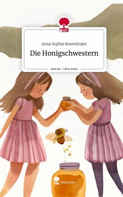 Die Honigschwestern. Life is a Story - story.one - Rosenthaler, Anna Sophia