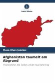 Afghanistan taumelt am Abgrund