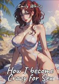 How I become Crazy for Sex How I become Crazy for Sex