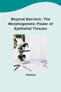 Beyond Barriers: The Morphogenetic Power of Epithelial Tissues - Jonny