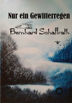 Nur ein Gewitterregen - Schaffrath, Bernhard