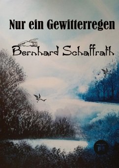 Nur ein Gewitterregen - Schaffrath, Bernhard