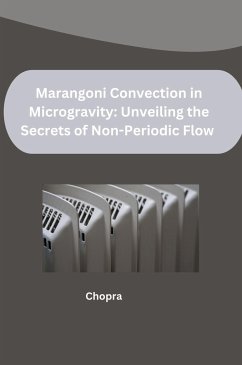 Marangoni Convection in Microgravity: Unveiling the Secrets of Non-Periodic Flow - Chopra