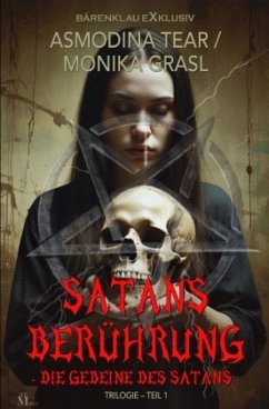 Satans Berührung - Trilogie, Teil 1: Die Gebeine des Satans - Tear, Asmodina;Grasl, Monika