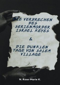 Die Verbrechen des Serienmörder Israel Keyes & Die dunklen Tage von Salem Village - k., N. Rose-Marie