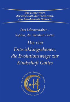 Die vier Entwicklungsebenen, die Evolutionswiege zur Kindschaft Gottes (eBook, ePUB) - Gabriele