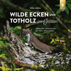 Wilde Ecken und Totholz im Garten (eBook, PDF) - Leblais, Gilles