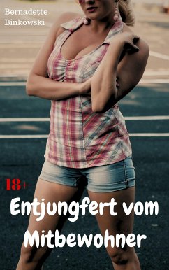 Entjungfert vom Mitbewohner (eBook, ePUB) - Binkowski, Bernadette