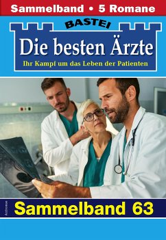 Die besten Ärzte - Sammelband 63 (eBook, ePUB) - Kastell, Katrin; Anders, Marina; Frank, Stefan; Larsen, Ulrike; Graf, Karin