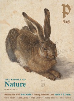 Plough Quarterly No. 39 - The Riddle of Nature - Parham, Angel Adams; Coffey, Clare; Stulac, Daniel J. D.; Varden, Erik; Gaffin, Greta; Clarkson, Joy Marie; Wilbert, Lore Ferguson; Laverty, Rhys; Okie, William Thomas