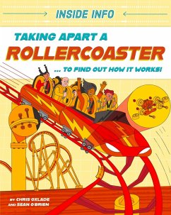 Inside Info: Taking Apart a Rollercoaster - Oxlade, Chris