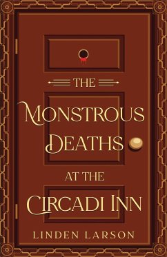 The Monstrous Deaths at the Circadi Inn - Larson, Linden