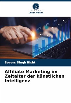 Affiliate Marketing im Zeitalter der künstlichen Intelligenz - Bisht, Sovers Singh