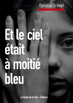 Et le ciel était à moitié bleu - Grevet, Ophélie