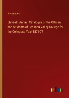Eleventh Annual Catalogue of the Officers and Students of Lebanon Valley College for the Collegiate Year 1876-77