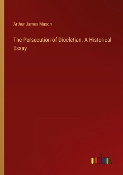 The Persecution of Diocletian. A Historical Essay