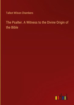 The Psalter. A Witness to the Divine Origin of the Bible - Chambers, Talbot Wilson