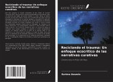 Reciclando el trauma: Un enfoque ecocrítico de las narrativas curativas