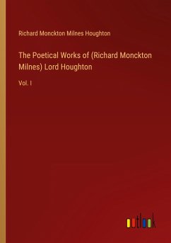 The Poetical Works of (Richard Monckton Milnes) Lord Houghton