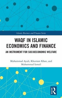 Waqf in Islamic Economics and Finance - Ayub, Muhammad; Khan, Khurram; Ismail, Muhammad