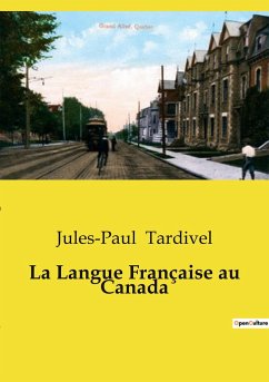 La Langue Française au Canada - Tardivel, Jules-Paul