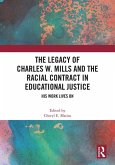 The Legacy of Charles W. Mills and the Racial Contract in Educational Justice The Legacy of Charles W. Mills and the Racial Contract in Educational Justice