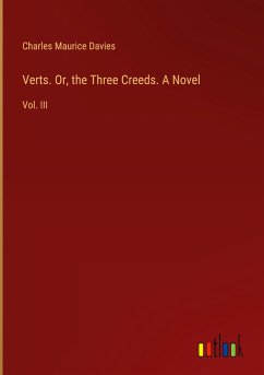 Verts. Or, the Three Creeds. A Novel - Davies, Charles Maurice