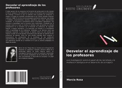 Desvelar el aprendizaje de los profesores - Rosa, Marcia