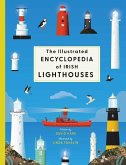 The Illustrated Encyclopedia of Irish Lighthouses The Illustrated Encyclopedia of Irish Lighthouses