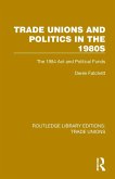Trade Unions and Politics in the 1980s Trade Unions and Politics in the 1980s