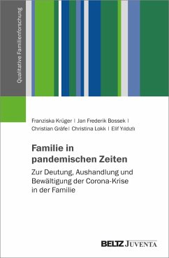 Familie in pandemischen Zeiten - Yildizli, Elif; Lokk, Christina; Gräfe, Christian; Bossek, Jan Frederik; Krüger, Franziska