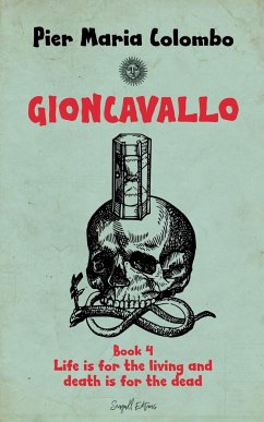 Gioncavallo - Life Is for the Living and Death Is for the Dead - Colombo, Pier Maria