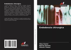 Endodonzia chirurgica - Kumar, Vijay;Sharma, Neeraj;Thakur, Vikrant