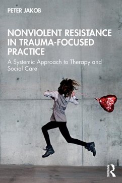 Nonviolent Resistance in Trauma-Focused Practice - Jakob, Peter