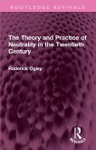 The Theory and Practice of Neutrality in the Twentieth Century