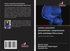Lesioni mascellari demistificate: comprensione delle patologie fibro-ossee - Singh, Mamta;Rajput, Bhoopendra Singh;Oza, Sourabh