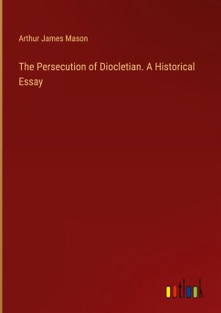 The Persecution of Diocletian. A Historical Essay