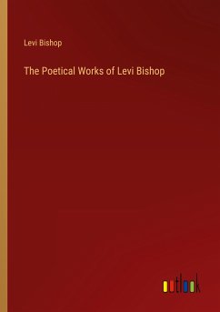 The Poetical Works of Levi Bishop - Bishop, Levi