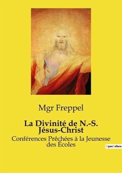 La Divinité de N.-S. Jésus-Christ - Freppel, Mgr